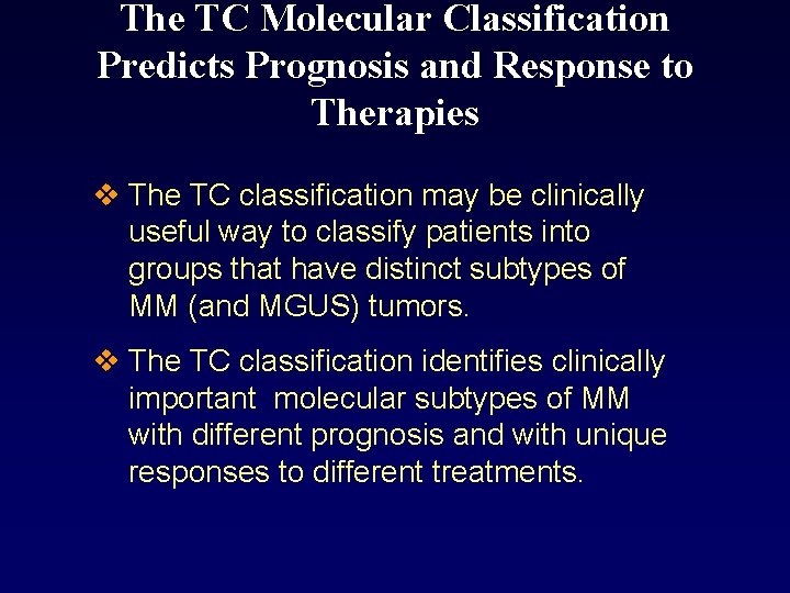 The TC Molecular Classification Predicts Prognosis and Response to Therapies v The TC classification