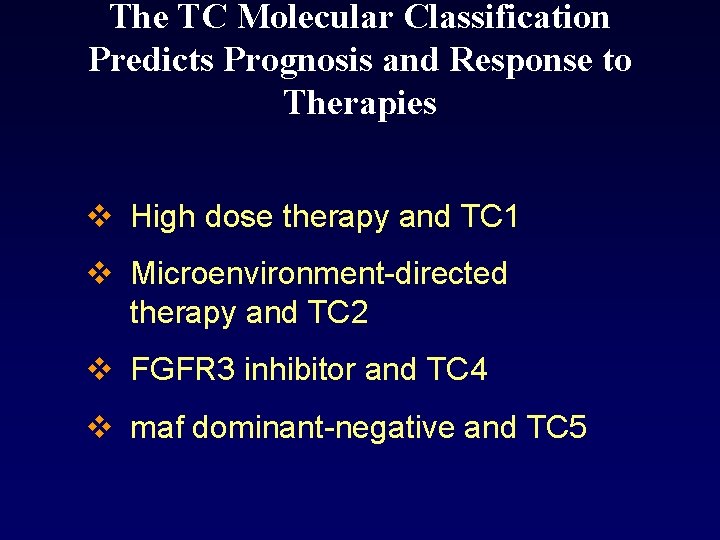 The TC Molecular Classification Predicts Prognosis and Response to Therapies v High dose therapy