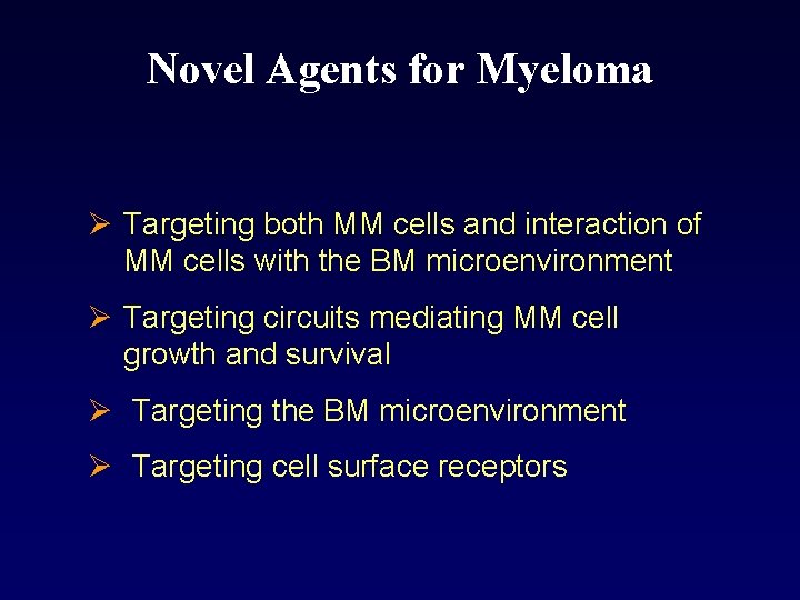 Novel Agents for Myeloma Ø Targeting both MM cells and interaction of MM cells