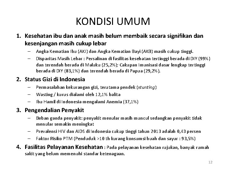 KONDISI UMUM 1. Kesehatan ibu dan anak masih belum membaik secara signifikan dan kesenjangan