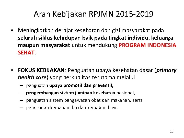 Arah Kebijakan RPJMN 2015 -2019 • Meningkatkan derajat kesehatan dan gizi masyarakat pada seluruh