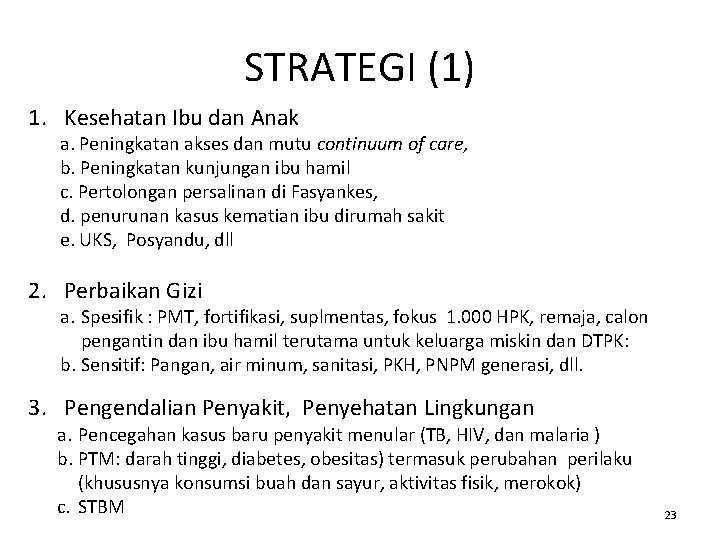 STRATEGI (1) 1. Kesehatan Ibu dan Anak a. Peningkatan akses dan mutu continuum of