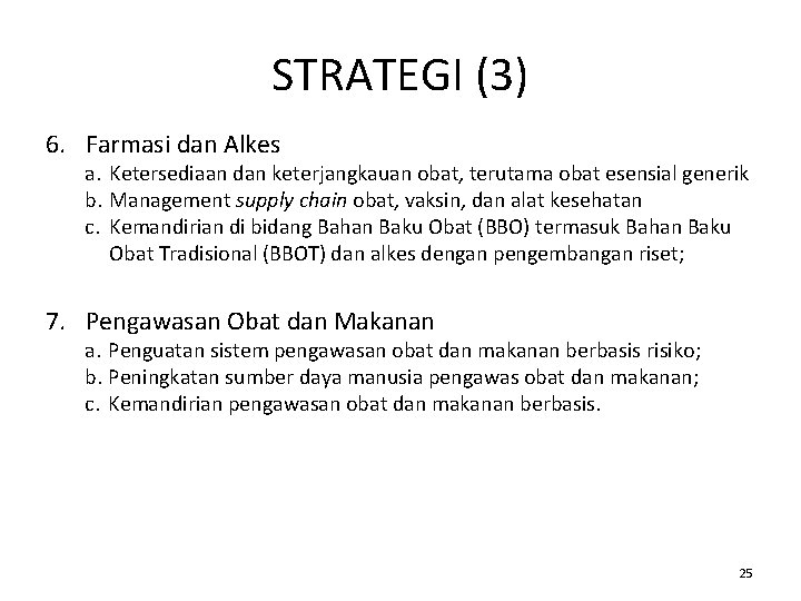 STRATEGI (3) 6. Farmasi dan Alkes a. Ketersediaan dan keterjangkauan obat, terutama obat esensial