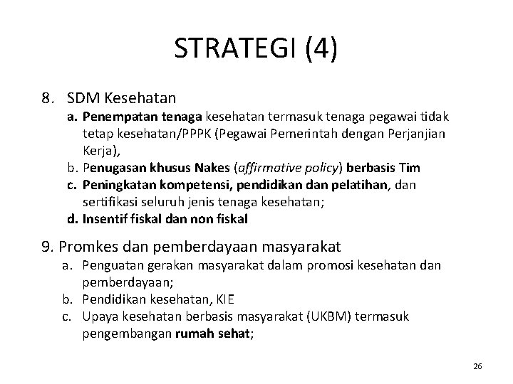 STRATEGI (4) 8. SDM Kesehatan a. Penempatan tenaga kesehatan termasuk tenaga pegawai tidak tetap
