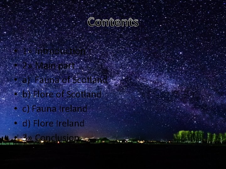 Contents • • 1» Introduction 2» Main part a) Fauna of Scotland b) Flore