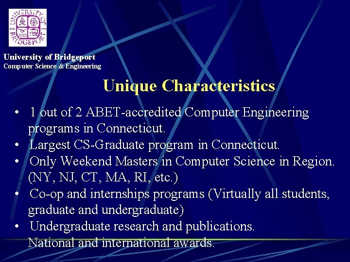 University of Bridgeport Computer Science & Engineering Unique Characteristics • 1 out of 2