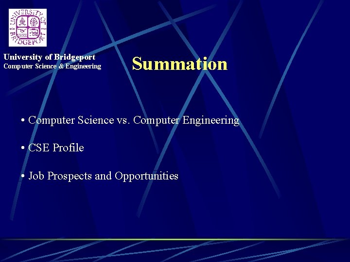 University of Bridgeport Computer Science & Engineering Summation • Computer Science vs. Computer Engineering