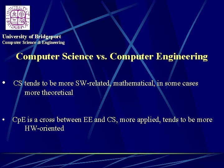 University of Bridgeport Computer Science & Engineering Computer Science vs. Computer Engineering • CS