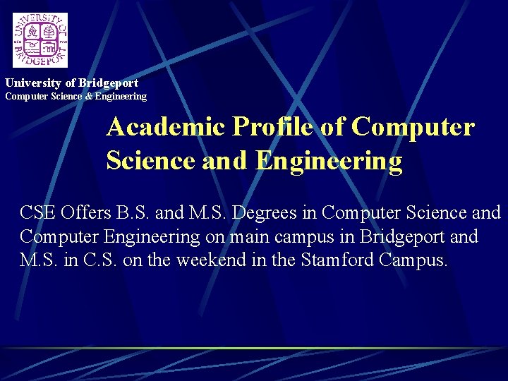 University of Bridgeport Computer Science & Engineering Academic Profile of Computer Science and Engineering