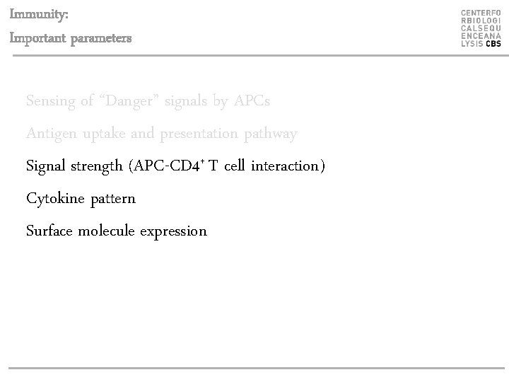 Immunity: Important parameters Sensing of “Danger” signals by APCs Antigen uptake and presentation pathway