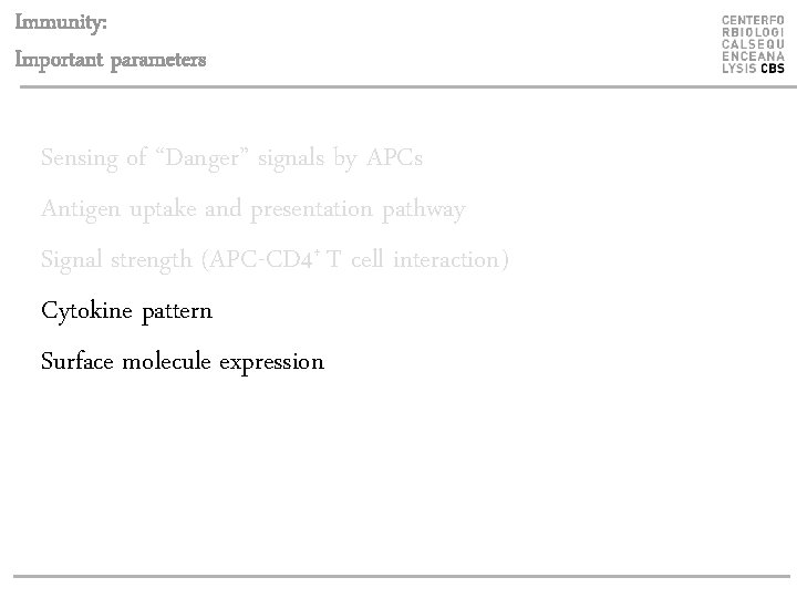 Immunity: Important parameters Sensing of “Danger” signals by APCs Antigen uptake and presentation pathway