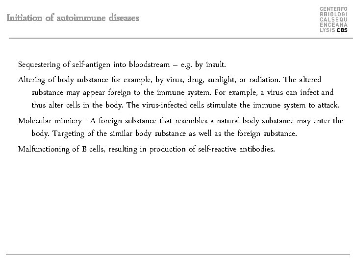 Initiation of autoimmune diseases Sequestering of self-antigen into bloodstream – e. g. by insult.