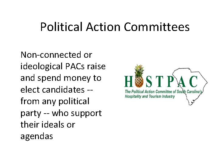 Political Action Committees Non-connected or ideological PACs raise and spend money to elect candidates