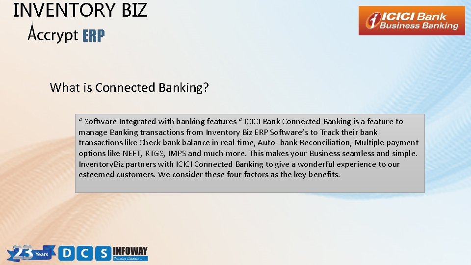 INVENTORY BIZ ERP What is Connected Banking? “ Software Integrated with banking features “