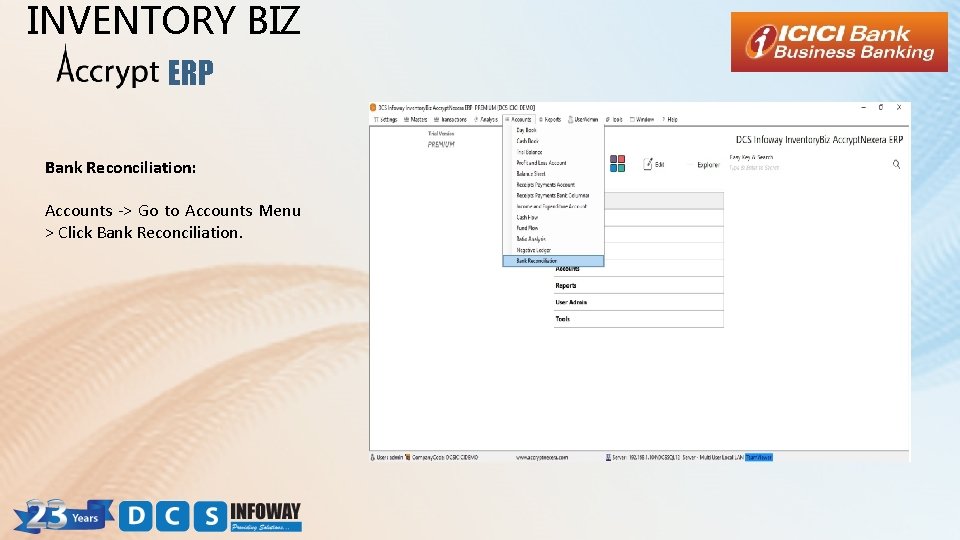 INVENTORY BIZ ERP Bank Reconciliation: Accounts -> Go to Accounts Menu > Click Bank