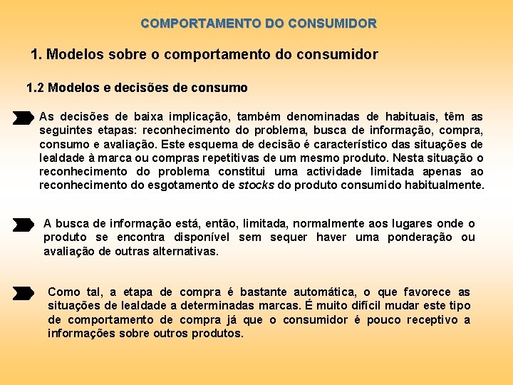 COMPORTAMENTO DO CONSUMIDOR 1. Modelos sobre o comportamento do consumidor 1. 2 Modelos e