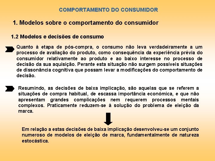 COMPORTAMENTO DO CONSUMIDOR 1. Modelos sobre o comportamento do consumidor 1. 2 Modelos e