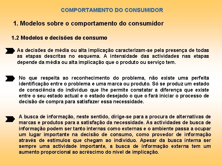 COMPORTAMENTO DO CONSUMIDOR 1. Modelos sobre o comportamento do consumidor 1. 2 Modelos e