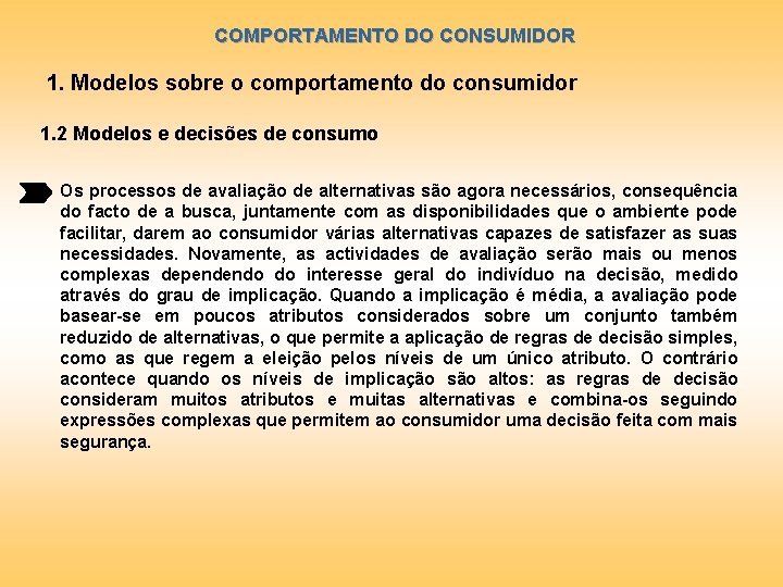COMPORTAMENTO DO CONSUMIDOR 1. Modelos sobre o comportamento do consumidor 1. 2 Modelos e