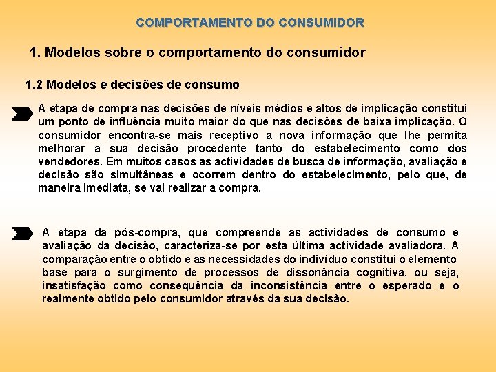 COMPORTAMENTO DO CONSUMIDOR 1. Modelos sobre o comportamento do consumidor 1. 2 Modelos e