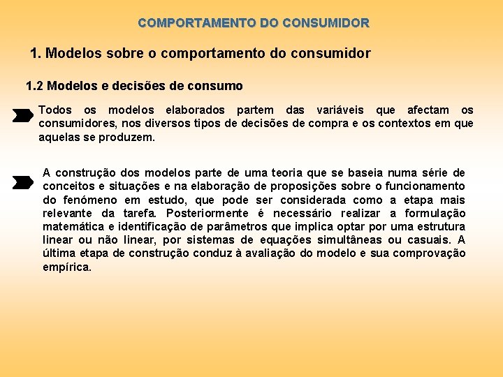 COMPORTAMENTO DO CONSUMIDOR 1. Modelos sobre o comportamento do consumidor 1. 2 Modelos e