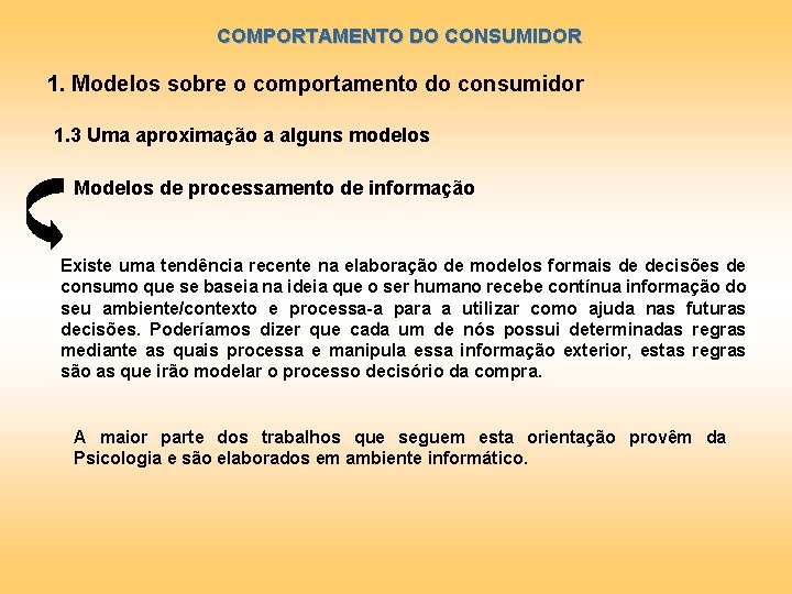 COMPORTAMENTO DO CONSUMIDOR 1. Modelos sobre o comportamento do consumidor 1. 3 Uma aproximação