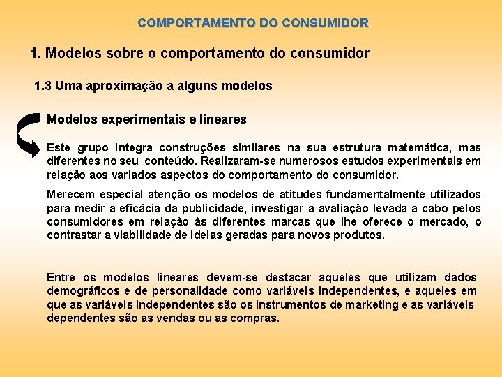 COMPORTAMENTO DO CONSUMIDOR 1. Modelos sobre o comportamento do consumidor 1. 3 Uma aproximação