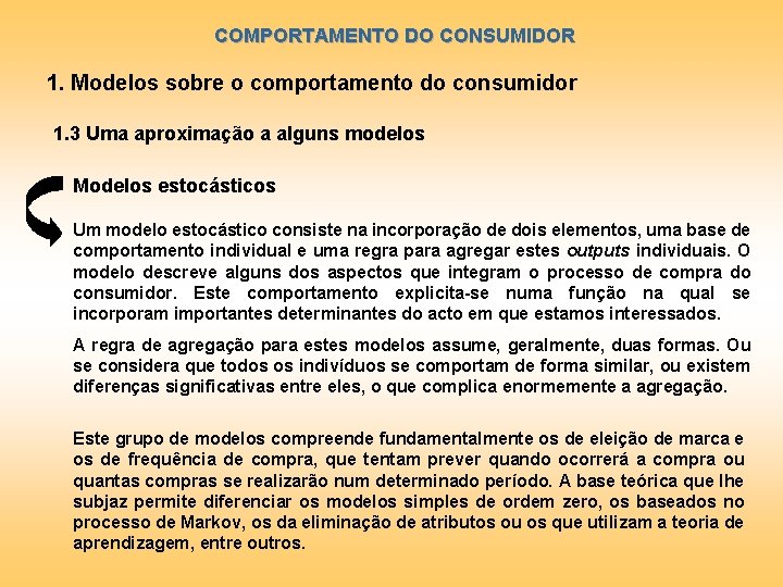 COMPORTAMENTO DO CONSUMIDOR 1. Modelos sobre o comportamento do consumidor 1. 3 Uma aproximação