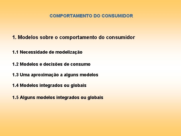 COMPORTAMENTO DO CONSUMIDOR 1. Modelos sobre o comportamento do consumidor 1. 1 Necessidade de