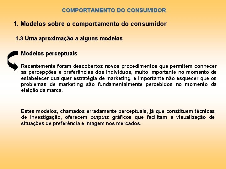 COMPORTAMENTO DO CONSUMIDOR 1. Modelos sobre o comportamento do consumidor 1. 3 Uma aproximação