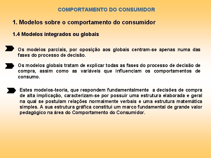 COMPORTAMENTO DO CONSUMIDOR 1. Modelos sobre o comportamento do consumidor 1. 4 Modelos integrados