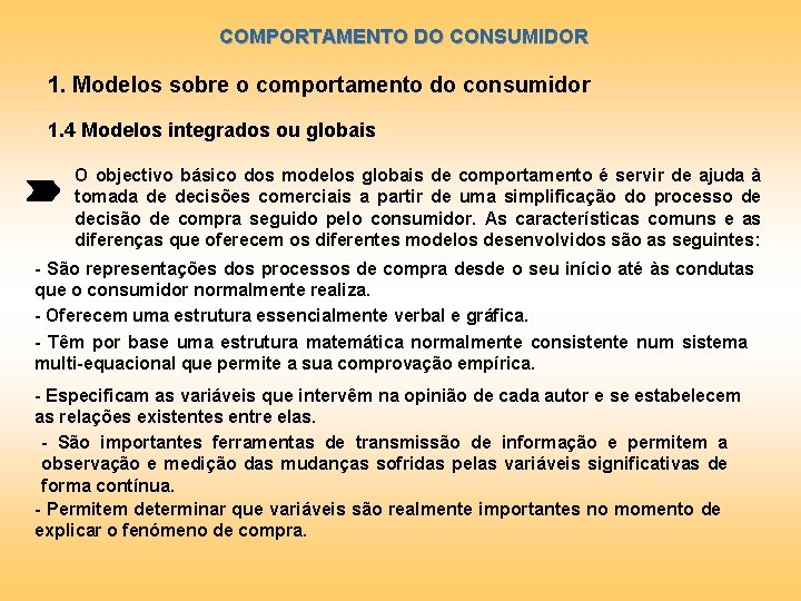 COMPORTAMENTO DO CONSUMIDOR 1. Modelos sobre o comportamento do consumidor 1. 4 Modelos integrados