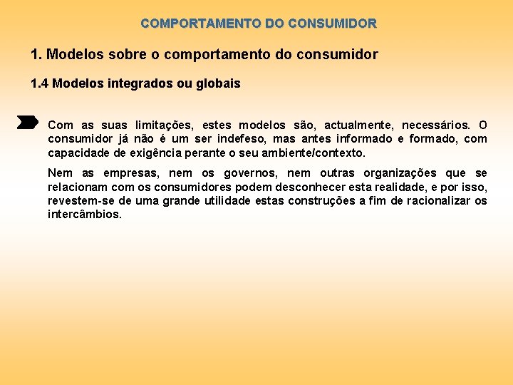 COMPORTAMENTO DO CONSUMIDOR 1. Modelos sobre o comportamento do consumidor 1. 4 Modelos integrados