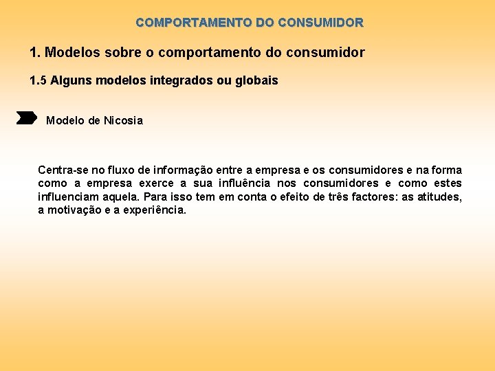 COMPORTAMENTO DO CONSUMIDOR 1. Modelos sobre o comportamento do consumidor 1. 5 Alguns modelos