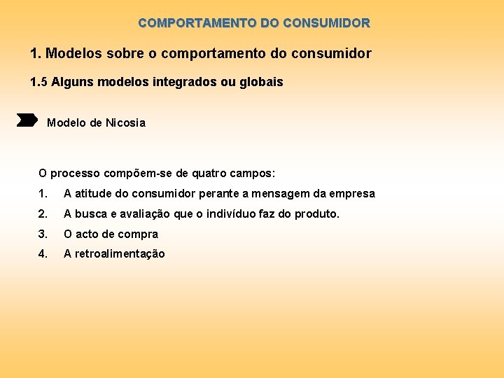 COMPORTAMENTO DO CONSUMIDOR 1. Modelos sobre o comportamento do consumidor 1. 5 Alguns modelos