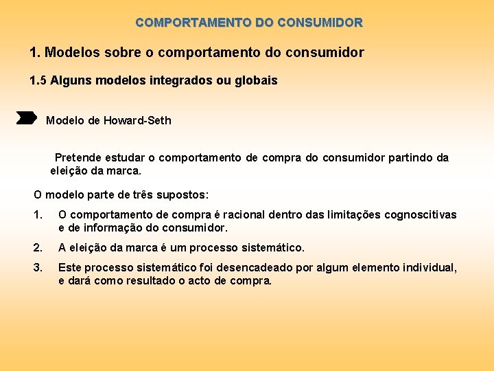 COMPORTAMENTO DO CONSUMIDOR 1. Modelos sobre o comportamento do consumidor 1. 5 Alguns modelos