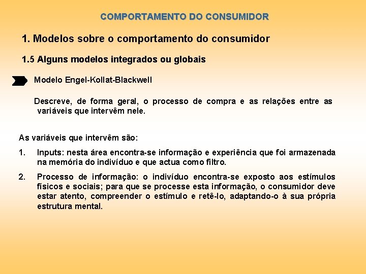 COMPORTAMENTO DO CONSUMIDOR 1. Modelos sobre o comportamento do consumidor 1. 5 Alguns modelos