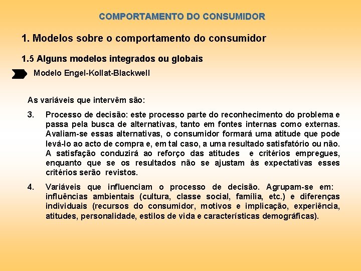 COMPORTAMENTO DO CONSUMIDOR 1. Modelos sobre o comportamento do consumidor 1. 5 Alguns modelos