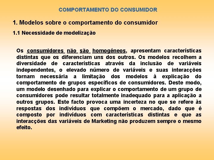 COMPORTAMENTO DO CONSUMIDOR 1. Modelos sobre o comportamento do consumidor 1. 1 Necessidade de