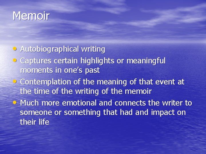 Memoir • Autobiographical writing • Captures certain highlights or meaningful • • moments in