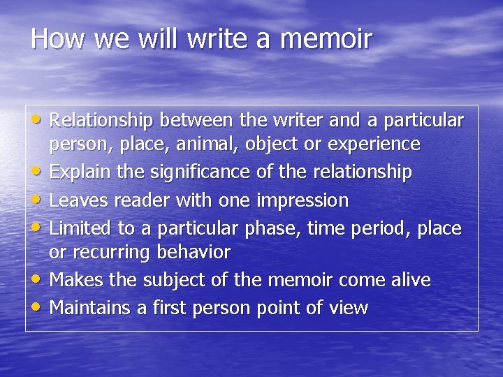 How we will write a memoir • Relationship between the writer and a particular