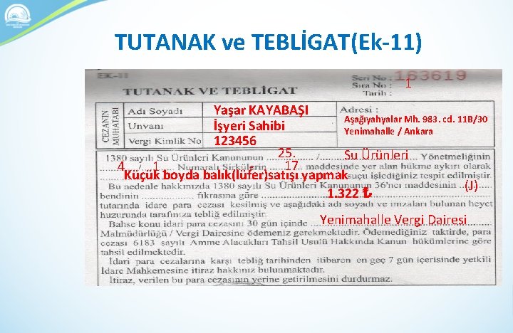 TUTANAK ve TEBLİGAT(Ek-11) 1 Yaşar KAYABAŞI Aşağıyahyalar Mh. 983. cd. 11 B/30 İşyeri Sahibi