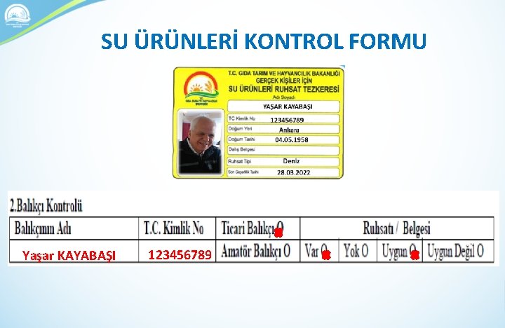 SU ÜRÜNLERİ KONTROL FORMU Yaşar KAYABAŞI 123456789 