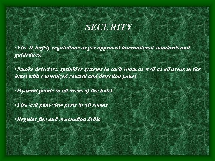 SECURITY • Fire & Safety regulations as per approved international standards and guidelines. •