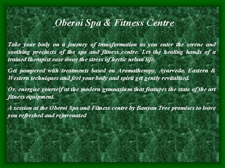 Oberoi Spa & Fitness Centre Take your body on a journey of transformation as