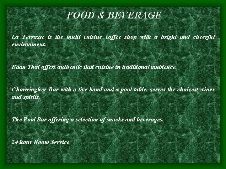 FOOD & BEVERAGE La Terrasse is the multi cuisine coffee shop with a bright