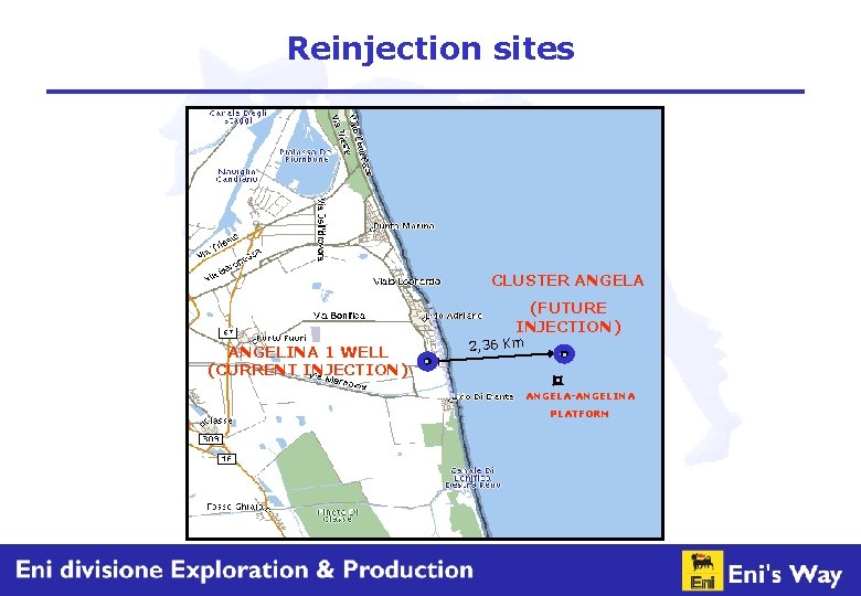 Reinjection sites CLUSTER ANGELA (FUTURE INJECTION) ANGELINA 1 WELL (CURRENT INJECTION) 2, 36 Km