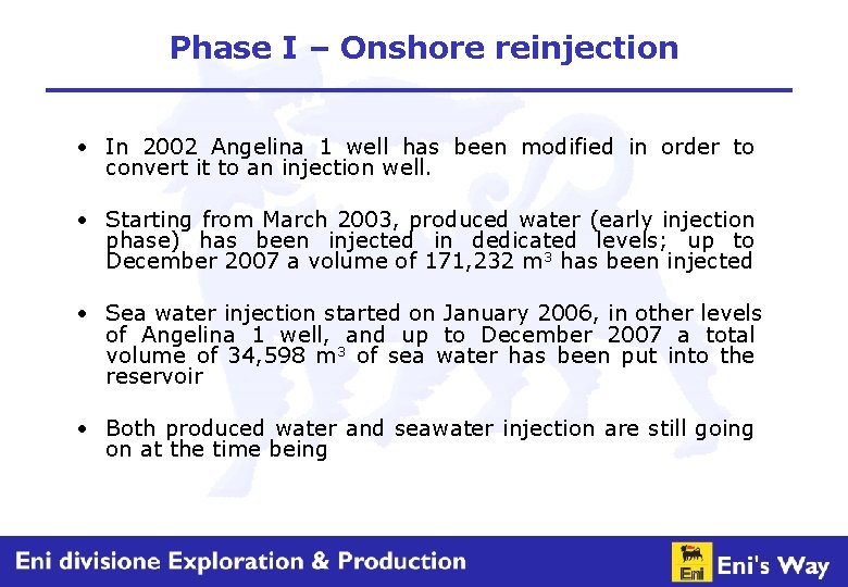 Phase I – Onshore reinjection • In 2002 Angelina 1 well has been modified