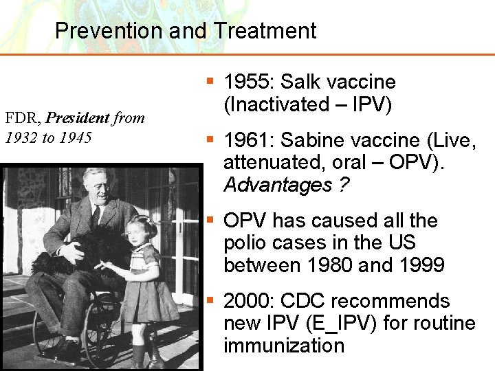 Prevention and Treatment FDR, President from 1932 to 1945 § 1955: Salk vaccine (Inactivated