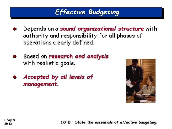 Effective Budgeting Depends on a sound organizational structure with authority and responsibility for all